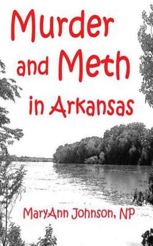 Murder and Meth in Arkansas de Maryann Johnson