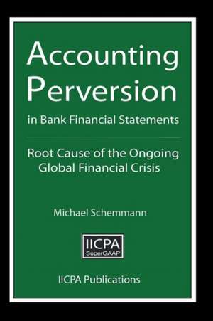 Accounting Perversion in Bank Financial Statements de Michael Schemmann