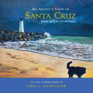 An Artist's View of Santa Cruz de Lidia C. Hasenauer