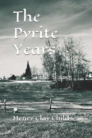 The Pyrite Years de MR Henry Clay Childs