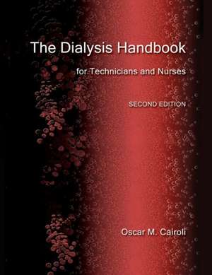 The Dialysis Handbook for Technicians and Nurses de Oscar M. Cairoli