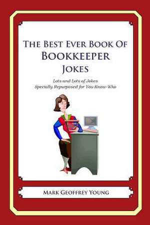 The Best Ever Book of Bookkeeper Jokes de Mark Geoffrey Young