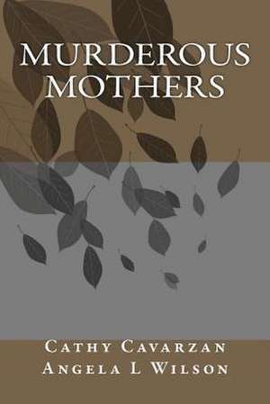 Murderous Mothers de Cathy Cavarzan