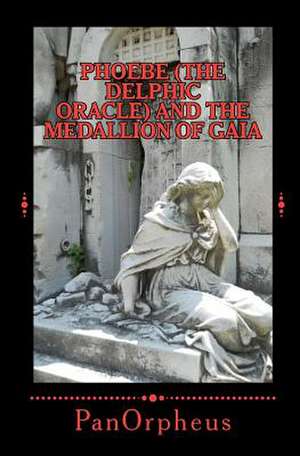 Phoebe (the Delphic Oracle) and the Medallion of Gaia de Panorpheus