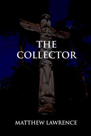 The Collector de Matthew Lawrence