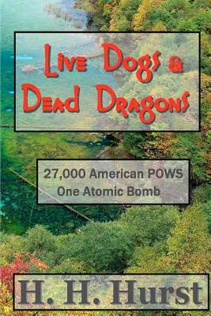 Live Dogs & Dead Dragons de H. H. Hurst