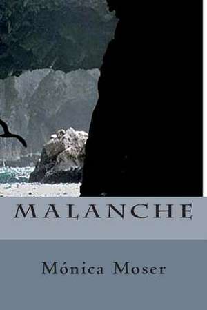 Malanche de Monica Moser