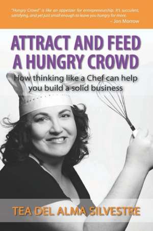 Attract and Feed a Hungry Crowd de MS Tea Del Alma Silvestre