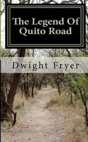 The Legend of Quito Road de Dwight Fryer