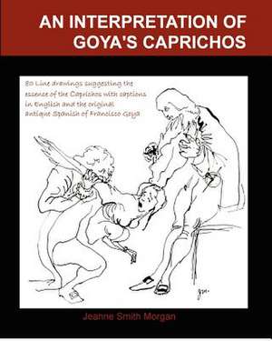 An Interpretation of Goya's Caprichos de Jeanne Smith Morgan