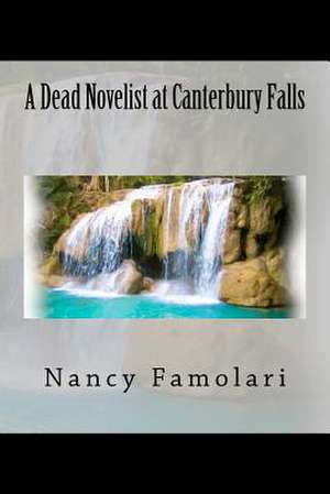 A Dead Novelist at Canterbury Falls de Nancy Famolari