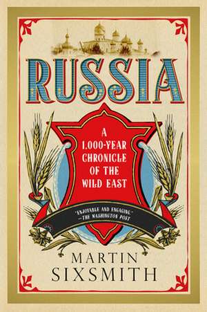 Russia: A 1,000 Year Chronicle of the Wild East de Martin Sixsmith