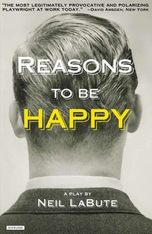 Reasons to Be Happy de Neil LaBute