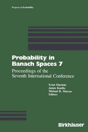 Probability in Banach Spaces 7: Proceedings of the Seventh International Conference de Eberlein