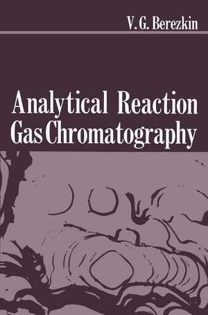 Analytical Reaction Gas Chromatography de Viktor G. Berezkin