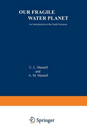 Our Fragile Water Planet: An Introduction to the Earth Sciences de C. Mantell