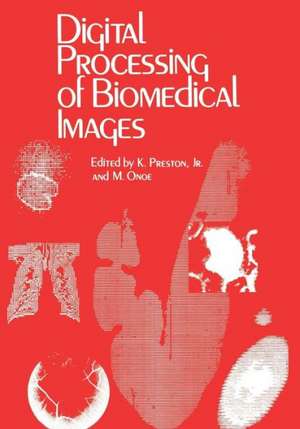 Digital Processing of Biomedical Images de K. Preston