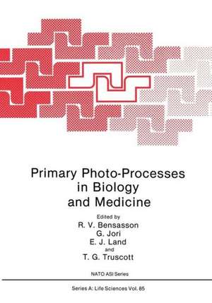 Primary Photo-Processes in Biology and Medicine de R. V. Bensasson