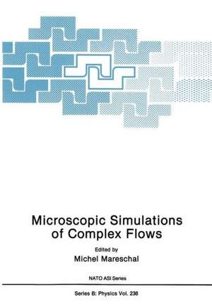 Microscopic Simulations of Complex Flows de Michel Mareschal