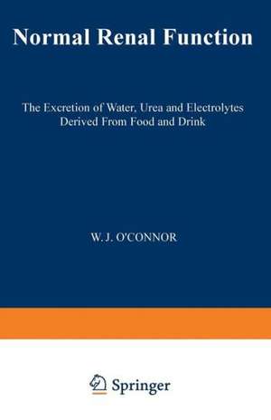 Normal Renal Function: The Excretion of Water, Urea and Electrolytes Derived from Food and Drink de W. J. O'Connor