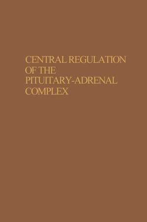 Central Regulation of the Pituitary-Adrenal Complex de E. V. Naumenko