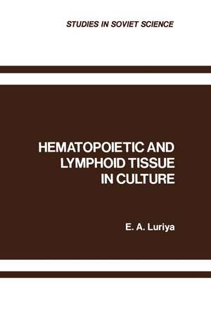 Hematopoietic and Lymphoid Tissue in Culture de E. A. Luriya