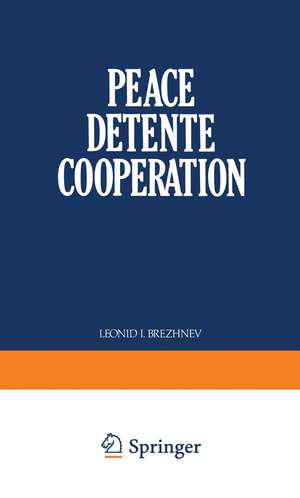 Peace Detente Cooperation de Lenoid I. Brezhnev