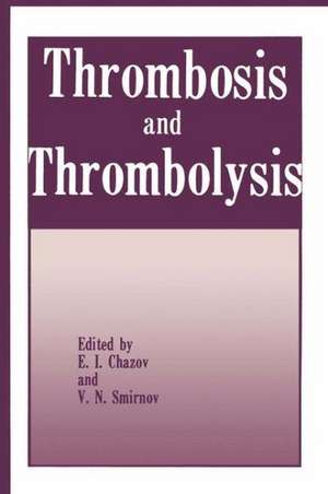 Thrombosis and Thrombolysis de E.I. Chazov