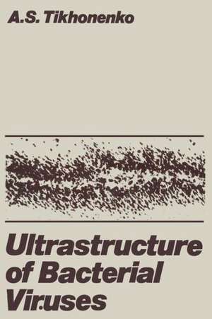 Ultrastructure of Bacterial Viruses de Anna S. Tikhonenko