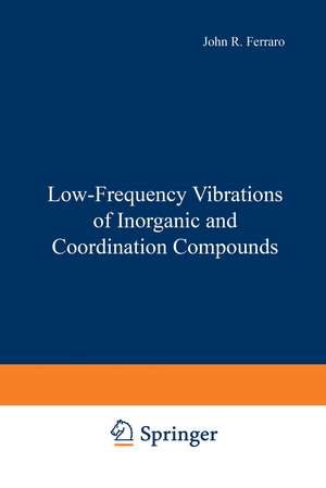 Low-Frequency Vibrations of Inorganic and Coordination Compounds de John R. Ferraro