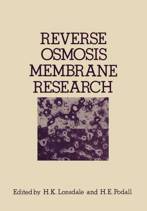 Reverse Osmosis Membrane Research: Based on the symposium on “Polymers for Desalination” held at the 162nd National Meeting of the American Chemical Society in Washington, D.C., September 1971 de H. Lonsdale