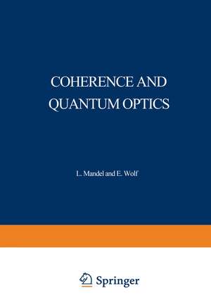 Coherence and Quantum Optics: Proceedings of the Third Rochester Conference on Coherence and Quantum Optics held at the University of Rochester, June 21–23, 1972 de L. Mandel