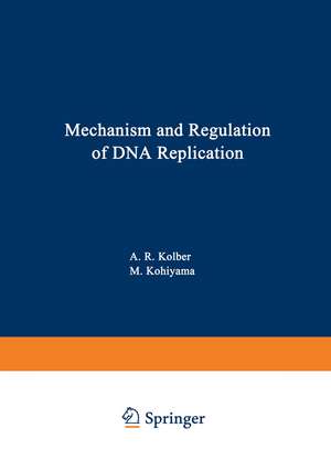 Mechanism and Regulation of DNA Replication de Alan Kolber