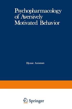 Psychopharmacology of Aversively Motivated Behavior de H. Anisman