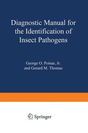 Diagnostic Manual for the Identification of Insect Pathogens de George Poinar