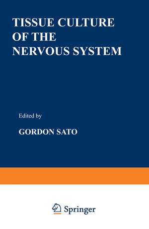 Tissue Culture of the Nervous System de Gordon Sato