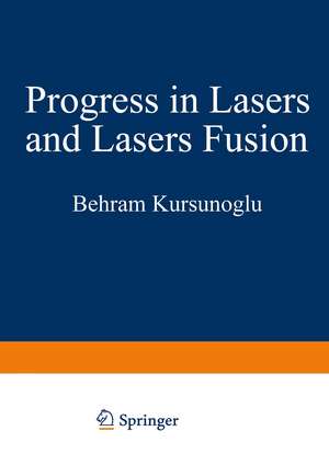 Progress in Lasers and Laser Fusion de Behram Kursunoglu