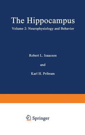 The Hippocampus: Volume 2: Neurophysiology and Behavior de Robert Isaacson