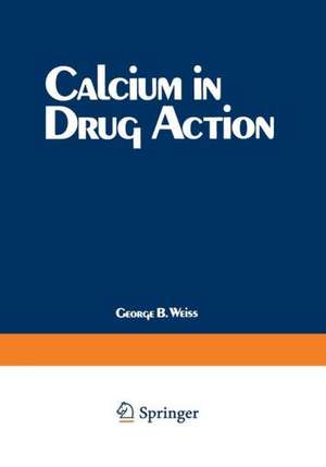 Calcium in Drug Action de G. B. Weiss