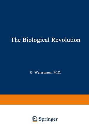 The Biological Revolution: Applications of Cell Biology to Public Welfare de Gerald Weissmann