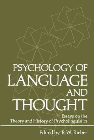 Psychology of Language and Thought: Essays on the Theory and History of Psycholinguistics de Robert W. Rieber