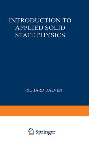 Introduction to Applied Solid State Physics: Topics in the Applications of Semiconductors, Superconductors, and the Nonlinear Optical Properties of Solids de Richard Dalven