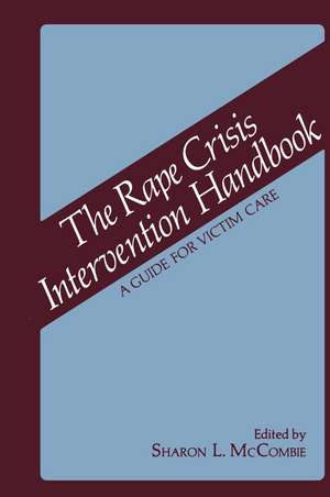 The Rape Crisis Intervention Handbook: A Guide for Victim Care de S.L. McCombie