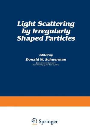 Light Scattering by Irregularly Shaped Particles de Schuerman