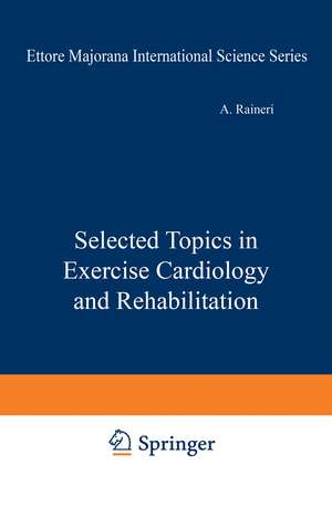 Selected Topics in Exercise Cardiology and Rehabilitation de A. Raineri