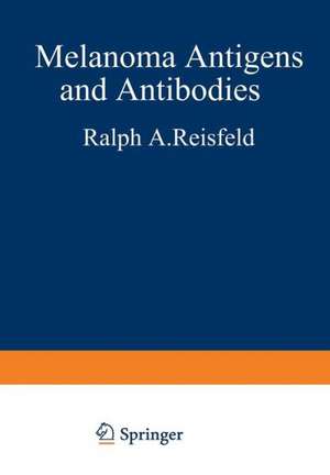 Melanoma Antigens and Antibodies de Ralph A. Reisfeld