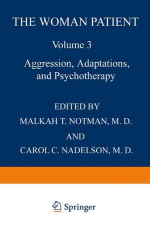 The Woman Patient: Aggression, Adaptations, and Psychotherapy de Malkah Notman