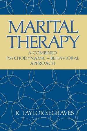 Marital Therapy: A Combined Psychodynamic — Behavioral Approach de R. Segraves