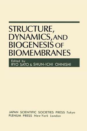 Structure, Dynamics, and Biogenesis of Biomembranes de Ryo Sato