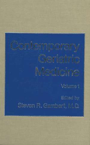 Contemporary Geriatric Medicine: Volume 1 de Steven Gambert